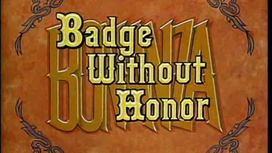 bonanza Badge Without Honor